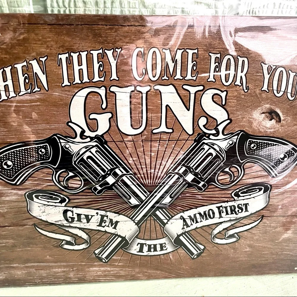 NEW When They Come For Your Guns Metal Sign